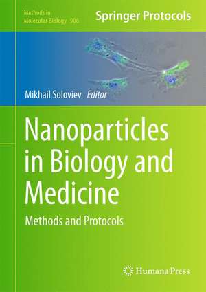 Nanoparticles in Biology and Medicine: Methods and Protocols de Mikhail Soloviev