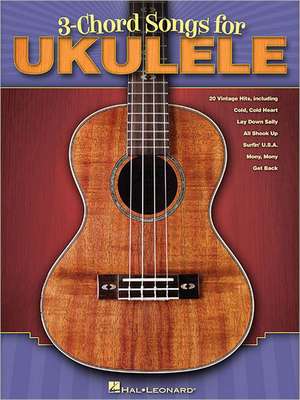 3-Chord Songs for Ukulele de Hal Leonard Corp