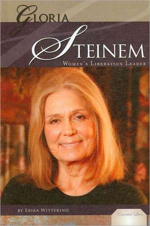 Gloria Steinem: Women's Liberation Leader de Erika Wittekind