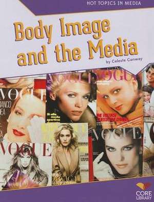 Body Image and the Media de Celeste Conway