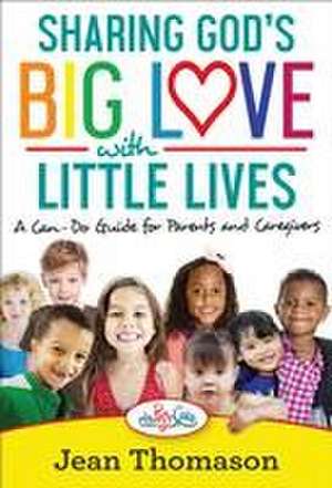 Sharing God's Big Love with Little Lives de Jean Thomason