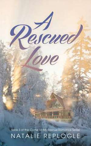 A Rescued Love de Natalie Replogle