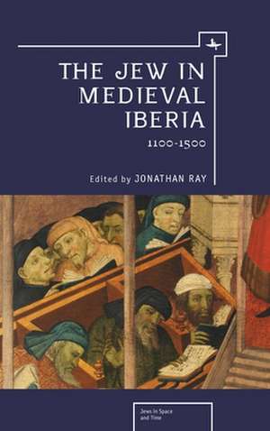 The Jew in Medieval Iberia de Jonathan Ray