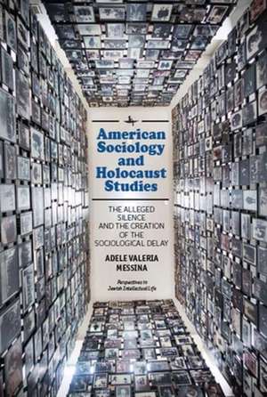 American Sociology and Holocaust Studies de Adele Valeria Messina