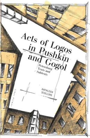 Acts of Logos in Pushkin and Gogol de Kathleen Scollins