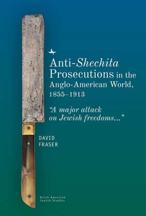 Anti-Shechita Prosecutions in the Anglo-American World, 1855-1913 de David Fraser