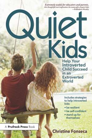 Quiet Kids: Help Your Introverted Child Succeed in an Extroverted World de Christine Fonseca