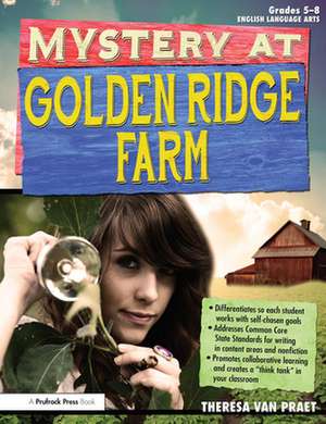 Mystery at Golden Ridge Farm: An Interdisciplinary Problem-Based Learning Unit, Grades 5-8 de Theresa Van Praet