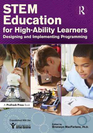 STEM Education for High-Ability Learners: Designing and Implementing Programming de Bronwyn MacFarlane