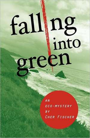 Falling Into Green de Cher Fischer