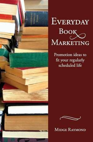 Everyday Book Marketing de Midge Raymond