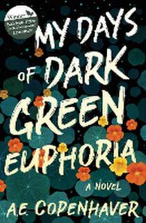 My Days of Dark Green Euphoria de A. E. Copenhaver