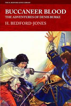 Buccaneer Blood: The Adventures of Denis Burke de H. Bedford-Jones