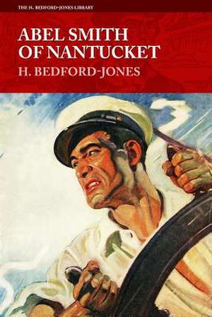 Abel Smith of Nantucket: The Black Mask Stories of Frederick Nebel de H. Bedford-Jones