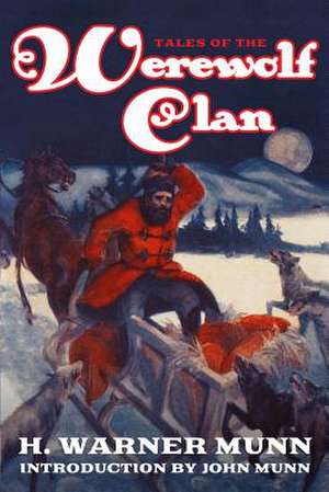 Tales of the Werewolf Clan: The Complete Series de H. Warner Munn