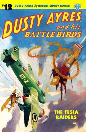 Dusty Ayres and His Battle Birds #12: The Tesla Raiders de Robert Sidney Bowen