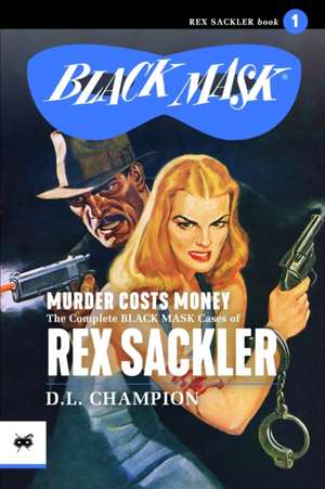 Murder Costs Money: The Complete Black Mask Cases of Rex Sackler de Ed Hulse