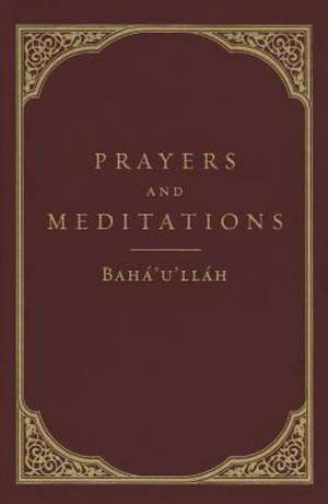 Prayers and Meditations de Bahaullah