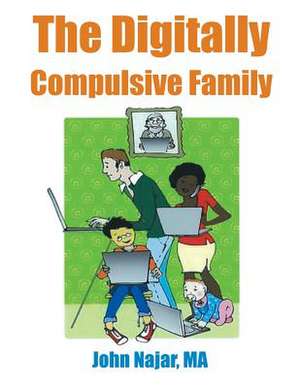 The Digitally Compulsive Family de MA John Najar