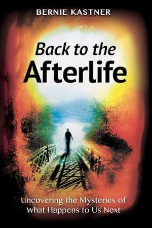 Back to the Afterlife de Bernie Kastner