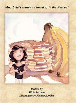 Miss Lyla's Banana Pancakes to the Rescue! de Alicia Rossman