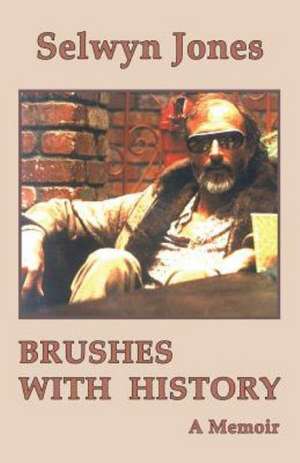 Brushes with History: A Memoir de Selwyn Jones