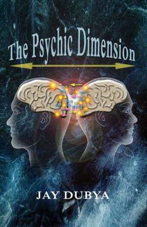 The Psychic Dimension de Jay Dubya