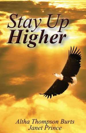 Stay Up Higher de Altha Thompson Burts