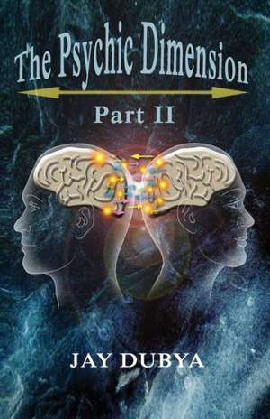 The Psychic Dimension, Part II de Jay Dubya