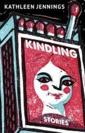 Kindling de Kathleen Jennings