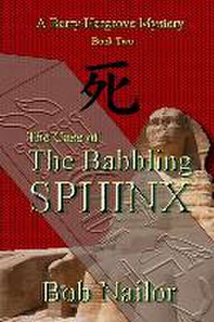 The Case of The Babbling Sphinx de Bob Nailor