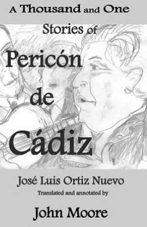 A Thousand and One Stories of Pericon de Cadiz: The Definitive Collection de Jos Luis Ortiz Nuevo