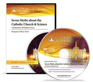 Seven Myths about the Catholic Church & Science (Audio CD): A Refutation of Popular Errors de Benjamin Wiker