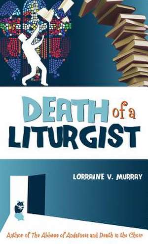 Death of a Liturgist de Lorraine Murray