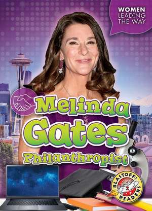 Melinda Gates: Philanthropist de Kate Moening