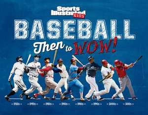 Baseball: Then to WOW! de The Editors of Sports Illustrated Kids