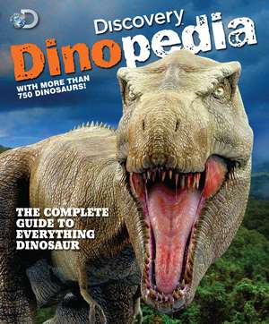 Discovery Dinopedia: The Complete Guide to Everything Dinosaur de Discovery Channel