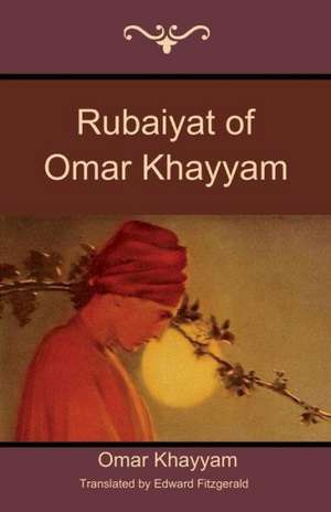 Rubaiyat of Omar Khayyam de Omar Khayyam