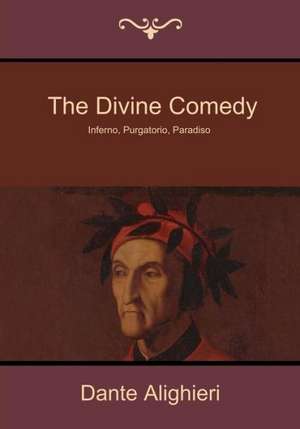 The Divine Comedy: Inferno, Purgatorio, Paradiso de Dante Alighieri