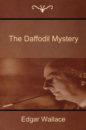 The Daffodil Mystery de Edgar Wallace