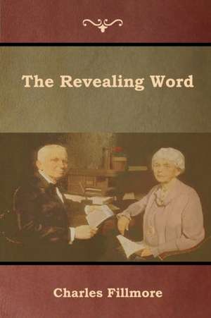 The Revealing Word de Charles Fillmore