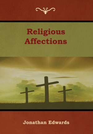 Religious Affections de Jonathan Edwards