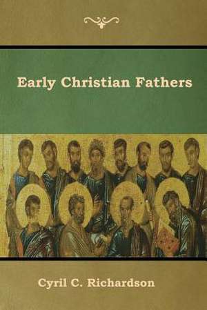 Early Christian Fathers de Cyril C. Richardson