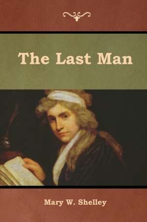 The Last Man de Mary W. Shelley