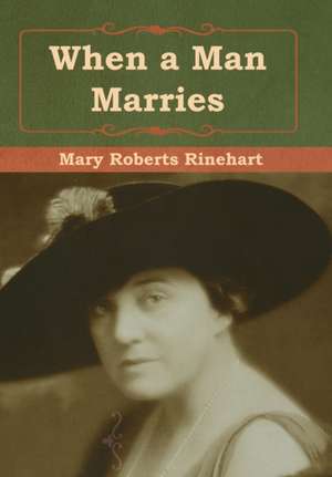 When a Man Marries de Mary Roberts Rinehart