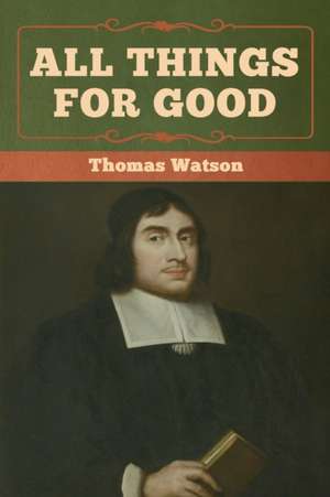 All Things for Good de Thomas Watson