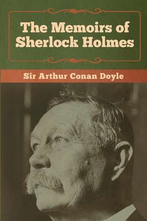 The Memoirs of Sherlock Holmes de Arthur Conan Doyle