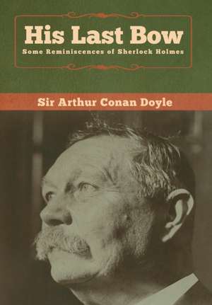 His Last Bow de Arthur Conan Doyle