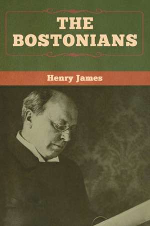 The Bostonians (vol. I and vol. II) de Henry James