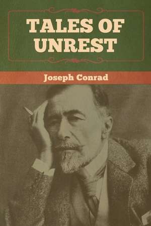 Tales of Unrest de Joseph Conrad